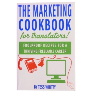 Marketing Cookbook for Translators af Tess Whitty (Bog)