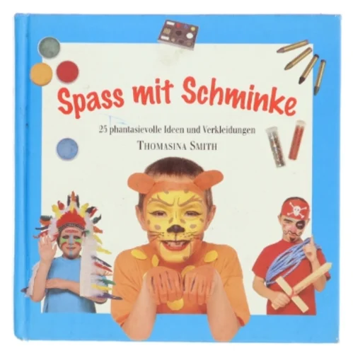 Spaß mit Schminke : 25 phantasievolle Ideen und Verkleidungen af Thomasina Smith (Bog)