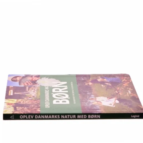 Oplev Danmarks natur med børn : naturoplevelser i hele Danmark for børnefamilier af Troels Gollander (Bog)