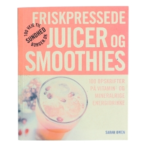 Friskpressede juicer og smoothies af Sarah Owen (Bog)