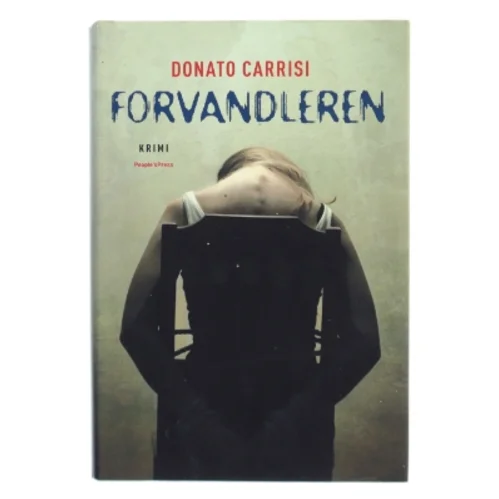 Forvandleren : krimi af Donato Carrisi (Bog)