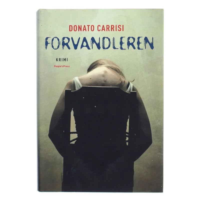 Forvandleren : krimi af Donato Carrisi (Bog)