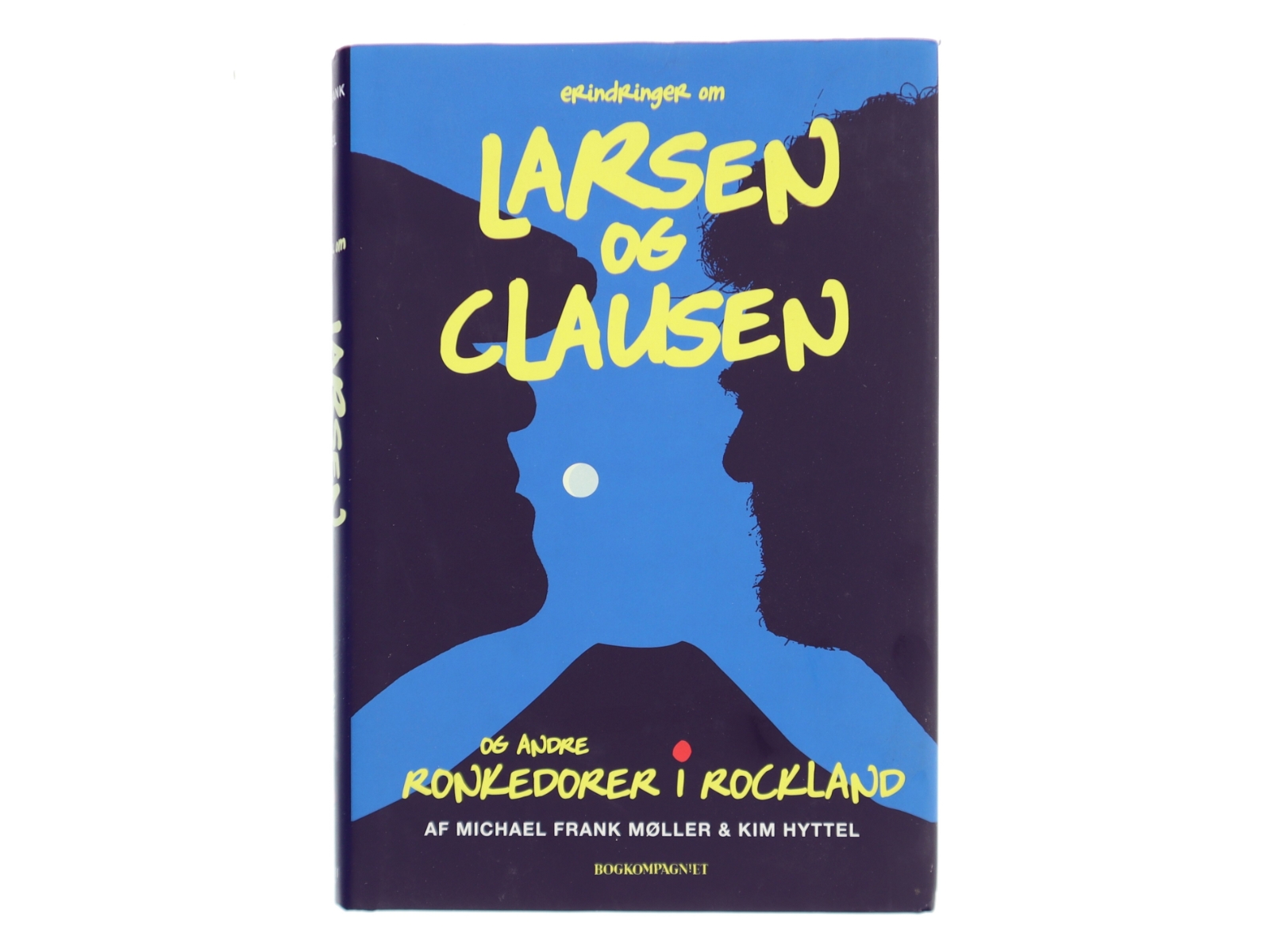 Erindringer om Larsen & Clausen og andre ronkedorer i rockland af Michael Frank Møller (Bog)