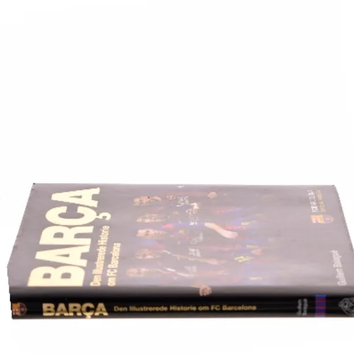 Barça : den illustrerede historie om FC Barcelona af Guillem Balague (Bog)
