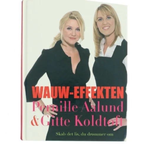 Wauw-effekten : skab det liv, du drømmer om (Bog)
