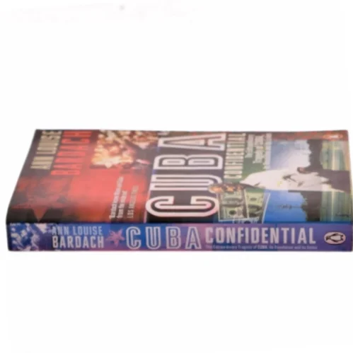 Cuba Confidential : the extraordinary tragedy of Cuba, its revolution and its exiles af Ann Louise Bardach (Bog)