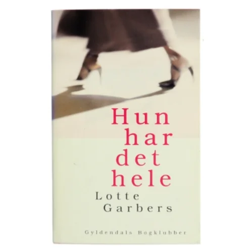 Hun har det hele af Lotte Garbers (Bog)