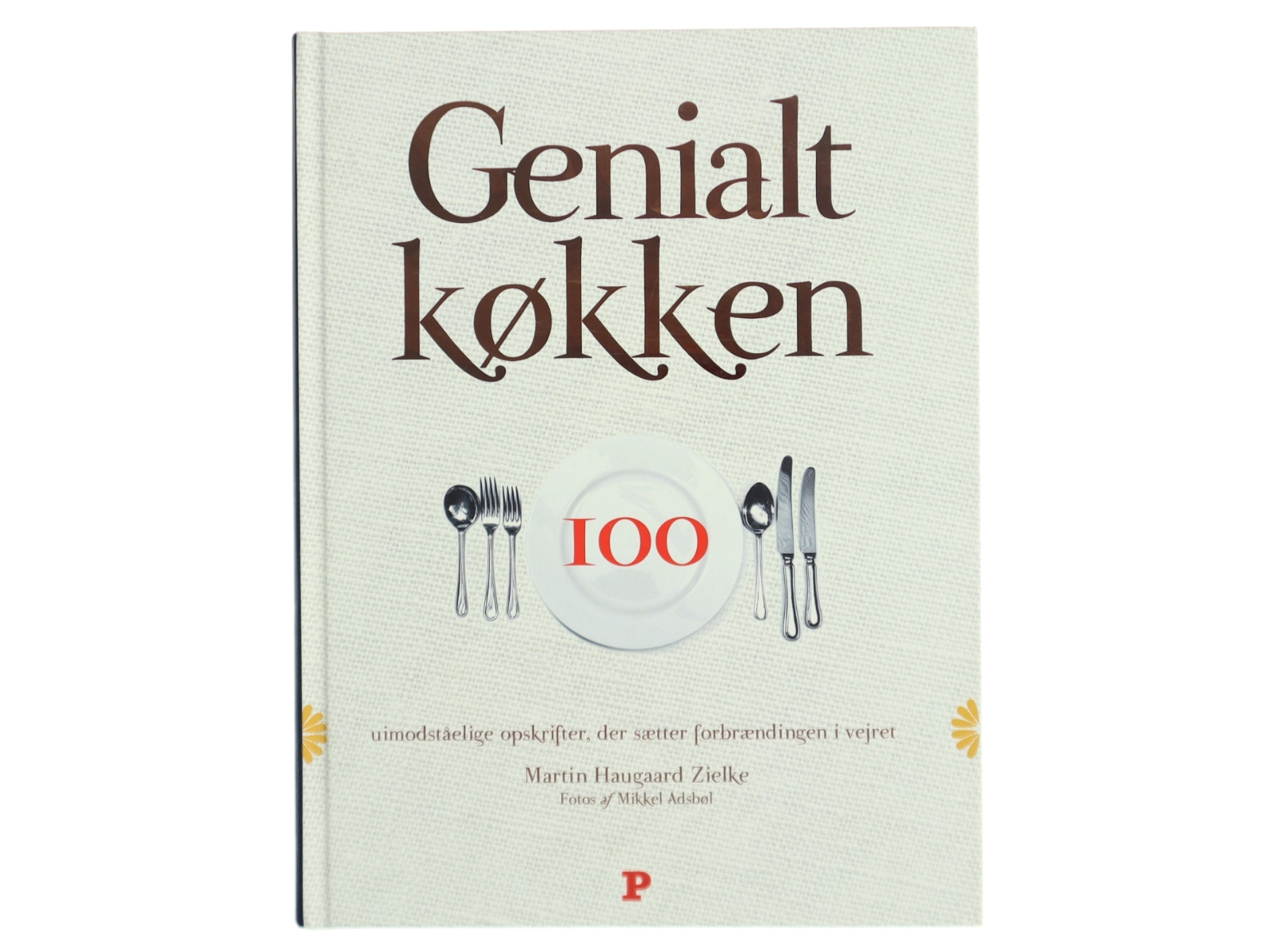 Genialt køkken : 100 uimodståelige opskrifter, der sætter forbrændingen i vejret af Martin Haugaard Zielke (Bog)
