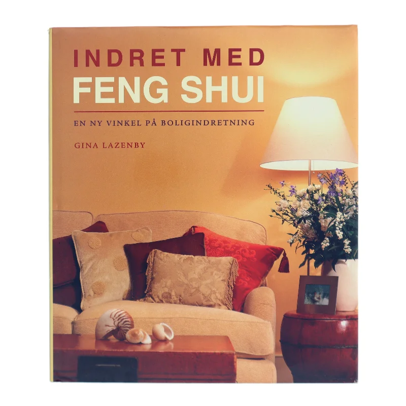 Indret med Feng Shui af Gina Lazenby (Bog)