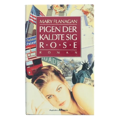 Pigen der kaldte sig Rose af Mary Flanagan (Bog)