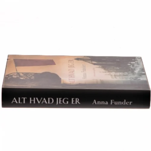 Alt hvad jeg er af Anna Funder (Bog)