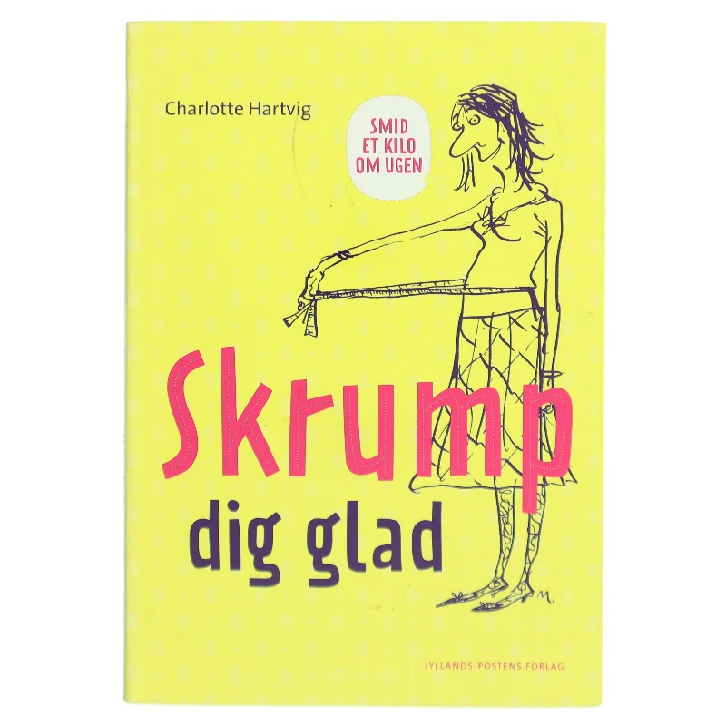 Skrump dig glad : smid et kilo om ugen af Charlotte Hartvig (Bog)