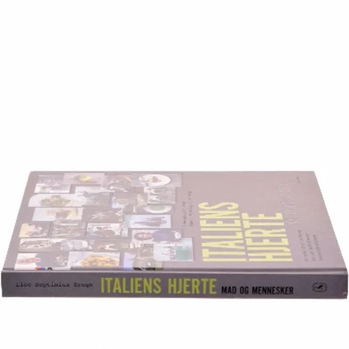 Italiens hjerte : mad og mennesker : 80 opskrifter og besøg hos små passionerede fødevareproducenter af Lise Septimius Krogh (Bog)