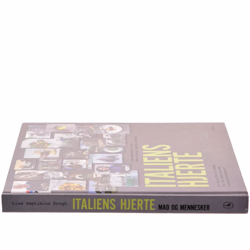 Italiens hjerte : mad og mennesker : 80 opskrifter og besøg hos små passionerede fødevareproducenter af Lise Septimius Krogh (Bog)