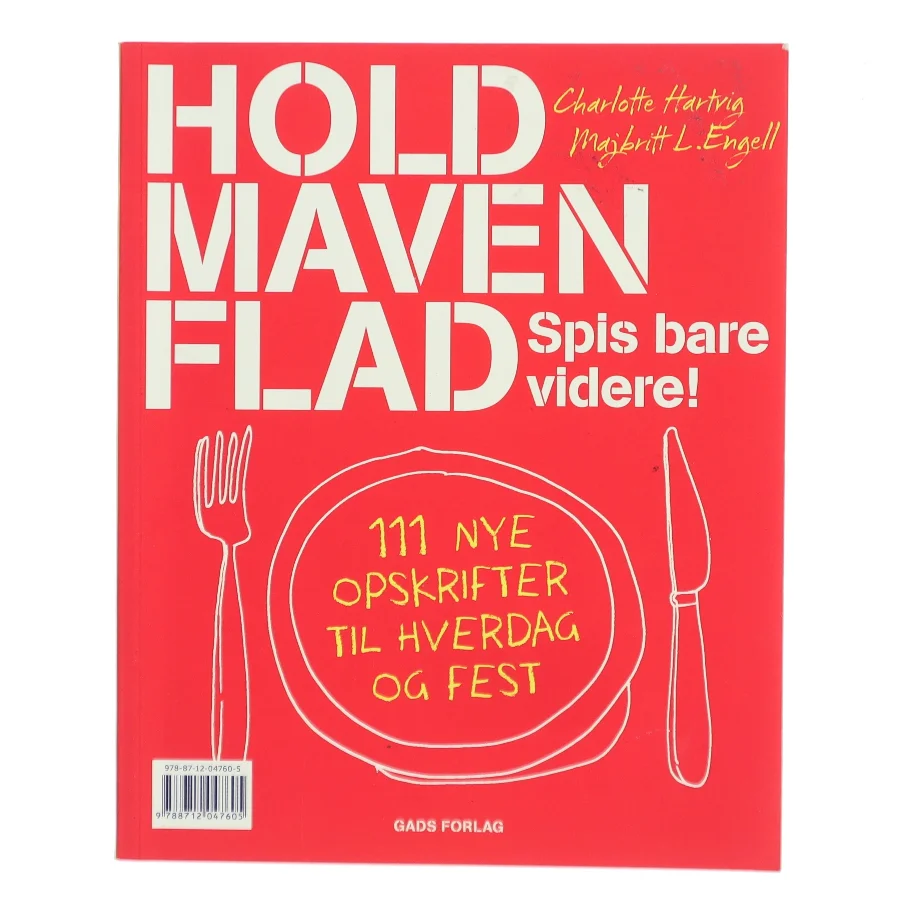 Spis maven flad : sådan gør du! : 111 skønne opskrifter : Hold maven flad : spis bare videre! : 111 nye opskrifter til hverdag og fest af Charlotte Hartvig (Bog)