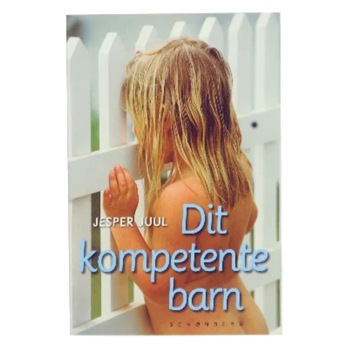 Dit Kompetente Barn af Juul, Jesper (Bog)