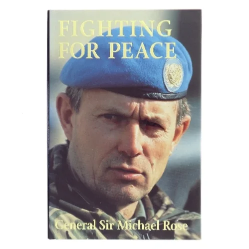 Fighting for Peace, Bosnia 1994 af Michael Rose (Bog)