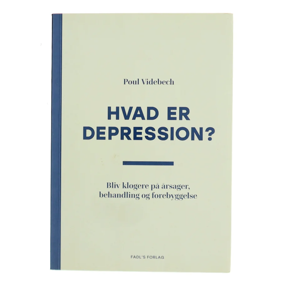Hvad er depression? : bliv klogere på årsager, behandling og forebyggelse af Poul Videbech (Bog)