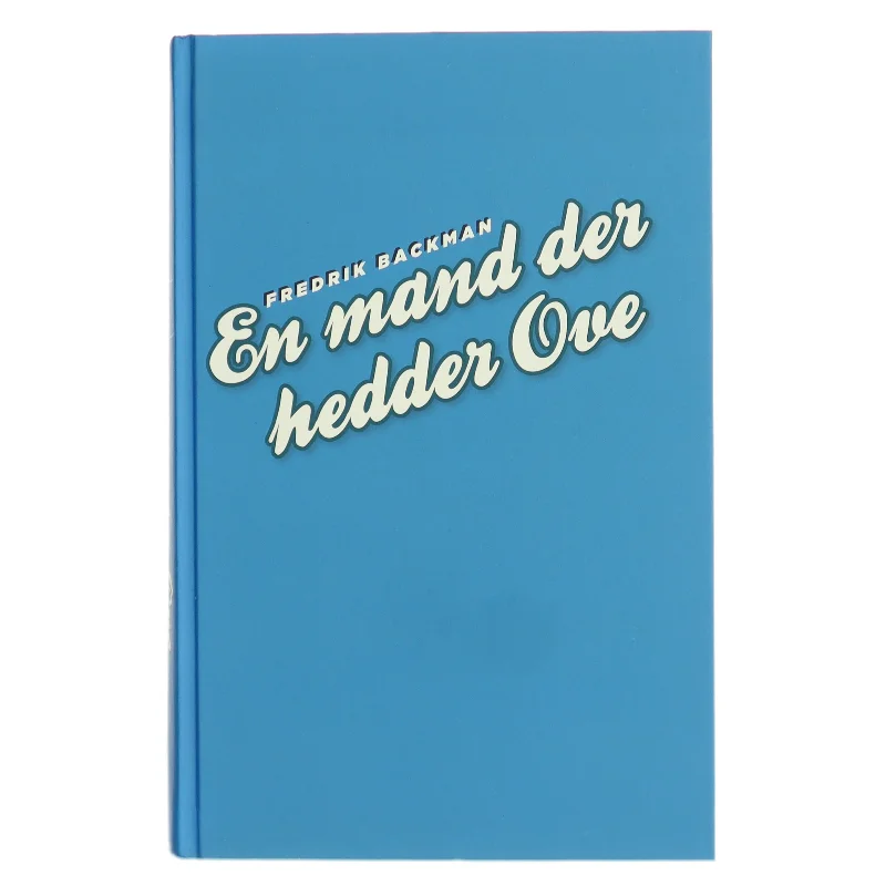 En mand der hedder Ove af Fredrik Backman (Bog)