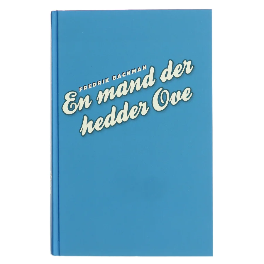 En mand der hedder Ove af Fredrik Backman (Bog)