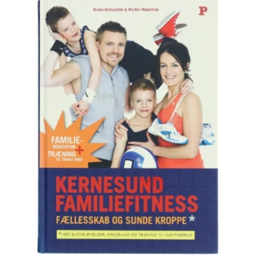 Kernesund familiefitness : fællesskab og sunde kroppe : med sjove øvelser, afkobling og træning til hjemmebrug (Bog)