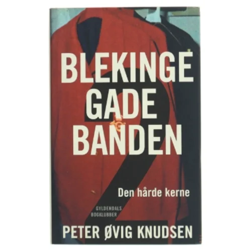 Blekingegadebanden. Bind 2, Den hårde kerne af Peter Øvig Knudsen (Bog)