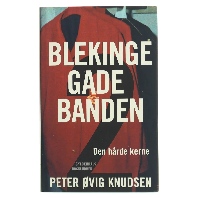 Blekingegadebanden. Bind 2, Den hårde kerne af Peter Øvig Knudsen (Bog)