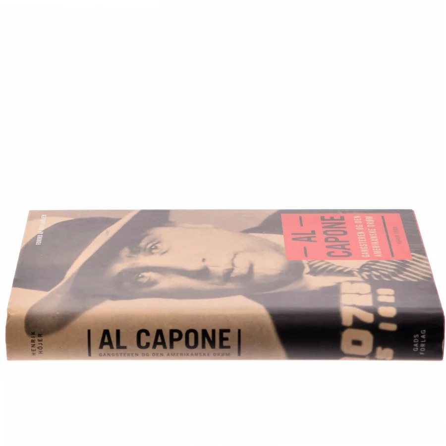 Al Capone : gangsteren og den amerikanske drøm af Henrik Höjer (f. 1968) (Bog)