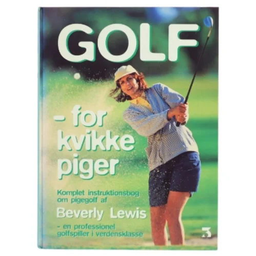 Golf for kvikke piger : komplet instruktionsbog om pigegolf af Beverly Lewis (Bog)