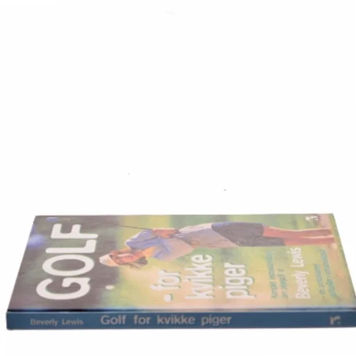Golf for kvikke piger : komplet instruktionsbog om pigegolf af Beverly Lewis (Bog)