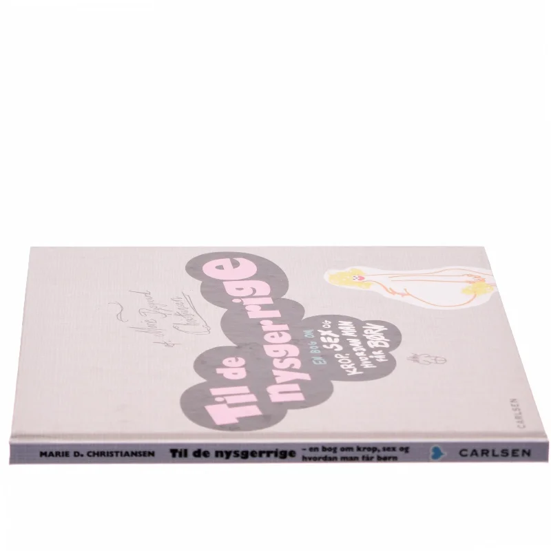 Til de Nysgerrige : En bog om krop, sex og hvordan man får børn af Marie Dysgaard Christensen (Bog)