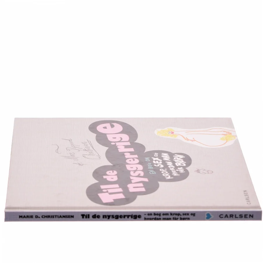 Til de Nysgerrige : En bog om krop, sex og hvordan man får børn af Marie Dysgaard Christensen (Bog)