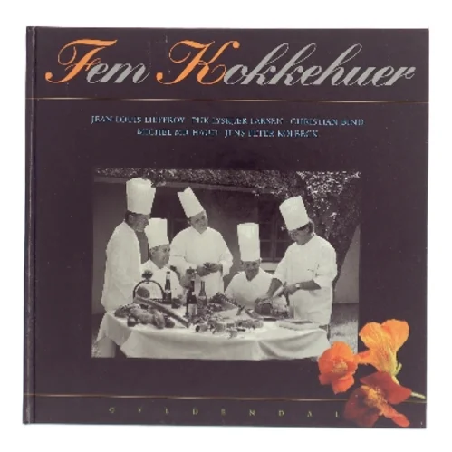Fem kokkehuer : Jens Peter Kolbeck, Christian Bind, Jean-Louis Lieffroy, Michel Michaud, Puk Lyskjær Larsen af Marianne Hein (Bog)