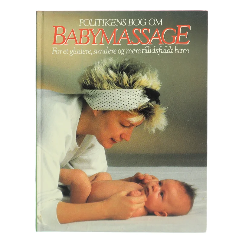 Politikens bog om babymassage : for et gladere, sundere og mere tillidsfuldt barn af Peter Walker (Bog)