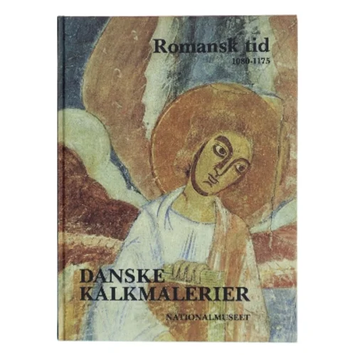 Danske Kalkmalerier: Romansk tid 1080-1175 af Ulla Haastrup (Bog)