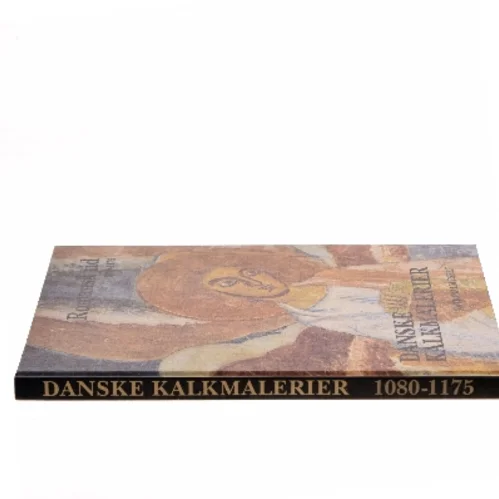 Danske Kalkmalerier: Romansk tid 1080-1175 af Ulla Haastrup (Bog)