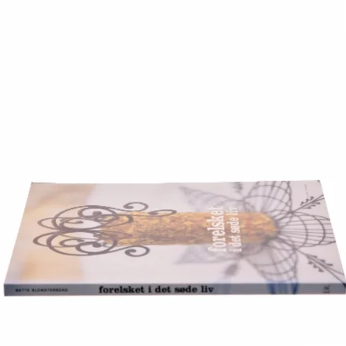 Forelsket i det søde liv af Mette J. Blomsterberg (Bog)