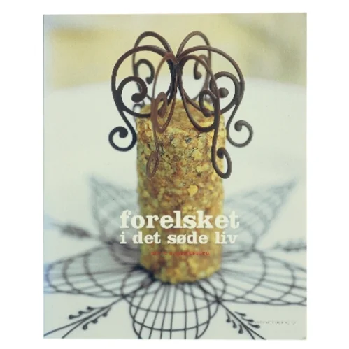 Forelsket i det søde liv af Mette J. Blomsterberg (Bog)