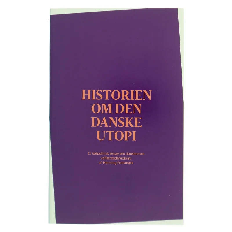 Historien om den danske utopi af Henning Fonsmark (Bog)