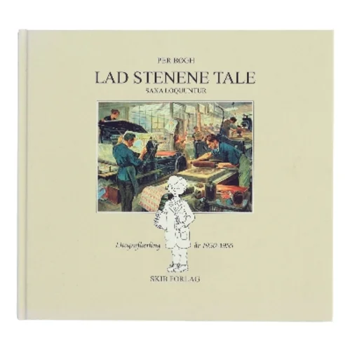 Lad stenene tale : litograflærling 1950-1955 af Per Bøgh (Bog)