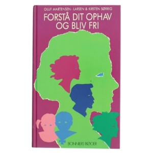 Forstå dit ophav og bliv fri af Oluf Martensen-Larsen (Bog)