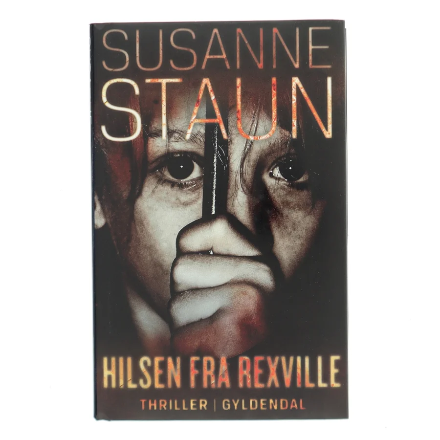 Hilsen fra Rexville : thriller af Susanne Staun (Bog)