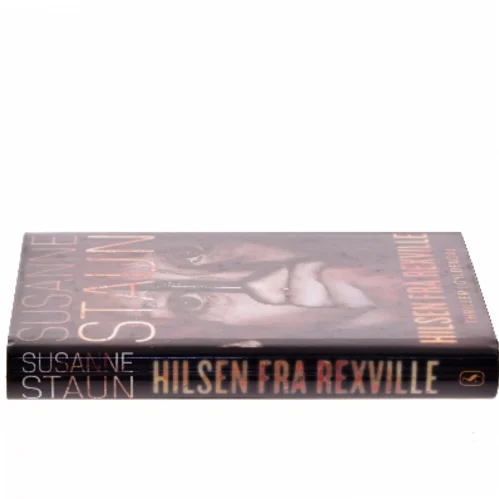 Hilsen fra Rexville : thriller af Susanne Staun (Bog)