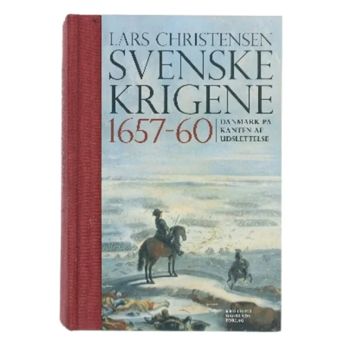 Svenskekrigene 1657-60 : Danmark på kanten af udslettelse af Lars Christensen (f. 1970-10-26) (Bog)