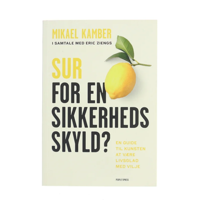 Sur for en sikkerheds skyld? : en guide til kunsten at være livsglad med vilje (Bog)