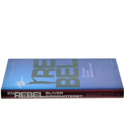 En rebel bliver børsnoteret : en fortælling om Niels Martinsen, InWear og IC Companys af Charlotte Kim Reeslev (Bog)