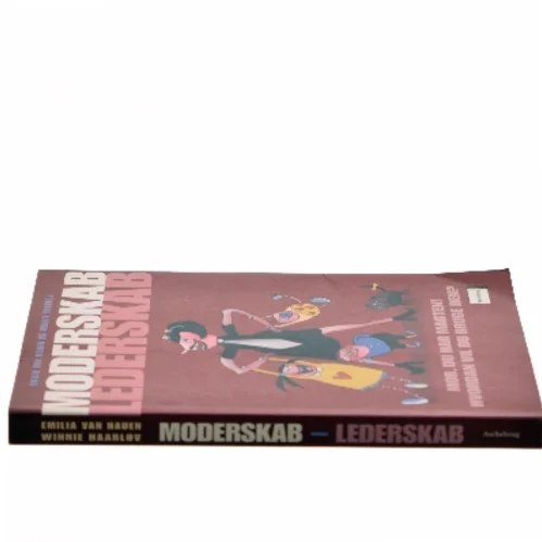 Moderskab - lederskab : mor, du har magten! hvordan vil du bruge den? (Bog)