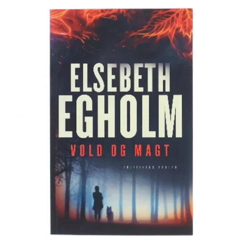 Vold og magt af Elsebeth Egholm (Bog)