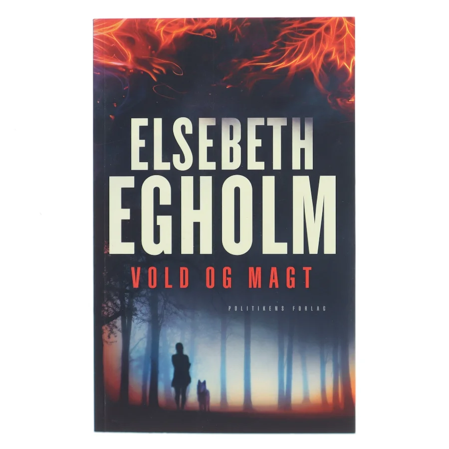 Vold og magt af Elsebeth Egholm (Bog)