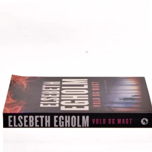 Vold og magt af Elsebeth Egholm (Bog)